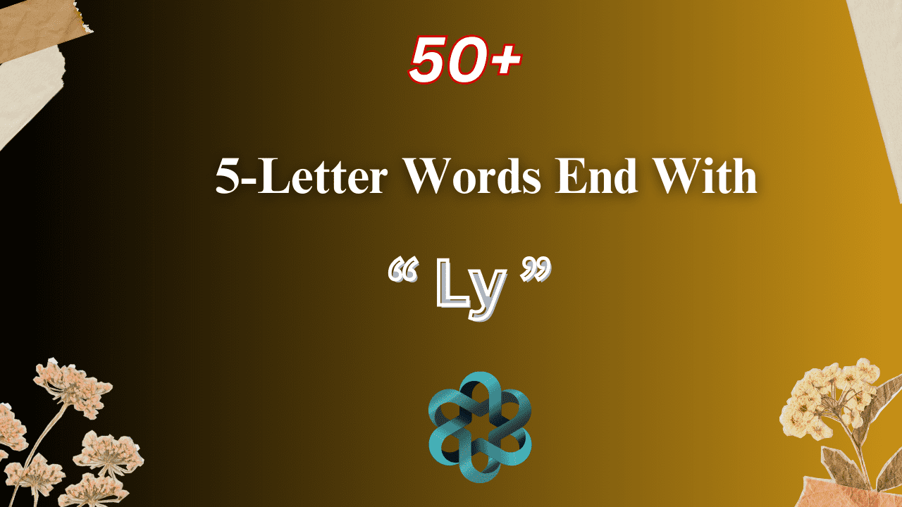 50+ Common 5-Letter Words Ending in 'ly': Boost Your Word Power |